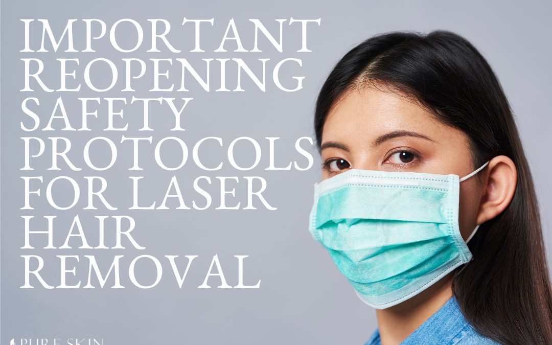 Important Reopening Safety Protocols For Laser Hair Removal