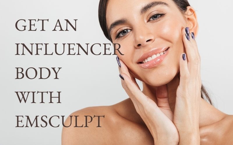 Influencer body with EmSculpt - Get The Perfect Body - Pure Skin Beauty